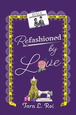 Refashioned by Love (Love by Design, #1) (eBook, ePUB) Refashioned by Love (Love by Design, #1) (eBook, ePUB)
