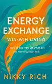 Energy Exchange Win Win Living Cultivating Harmony in Giving and Receiving (eBook, ePUB)