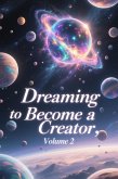 Dreaming to Become a Creator, Volume 2 (eBook, ePUB) Dreaming to Become a Creator, Volume 2 (eBook, ePUB)