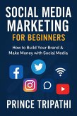 Social Media Marketing for Beginners: Build a Powerful Brand, Grow Your Followers & Turn Likes into Income-Even with Zero Experience (eBook, ePUB) Social Media Marketing for Beginners: Build a Powerful Brand, Grow Your Followers & Turn Likes into Income-Even with Zero Experience (eBook, ePUB)