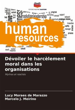 Dévoiler le harcèlement moral dans les organisations - Moraes de Marazzo, Lucy;J. Meiriño, Marcelo