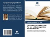 Implementierungsmodell für ein selbsttragendes Kulturzentrum Implementierungsmodell für ein selbsttragendes Kulturzentrum
