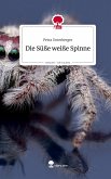 Die Süße weiße Spinne. Life is a Story - story.one Die Süße weiße Spinne. Life is a Story - story.one