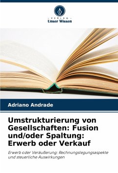 Umstrukturierung von Gesellschaften: Fusion und/oder Spaltung: Erwerb oder Verkauf - Andrade, Adriano