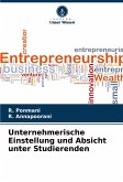 Unternehmerische Einstellung und Absicht unter Studierenden Unternehmerische Einstellung und Absicht unter Studierenden