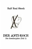 Der Anti-Koch - Die Gesellenjahre (Teil 1) Der Anti-Koch - Die Gesellenjahre (Teil 1)