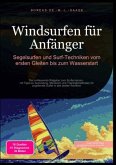 Windsurfen für Anfänger: Segelsurfen und Surf-Techniken vom ersten Gleiten bis zum Wasserstart