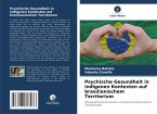 Psychische Gesundheit in indigenen Kontexten auf brasilianischem Territorium