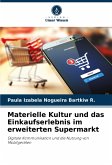 Materielle Kultur und das Einkaufserlebnis im erweiterten Supermarkt