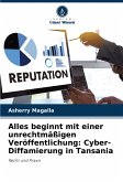 Alles beginnt mit einer unrechtmäßigen Veröffentlichung: Cyber-Diffamierung in Tansania Alles beginnt mit einer unrechtmäßigen Veröffentlichung: Cyber-Diffamierung in Tansania