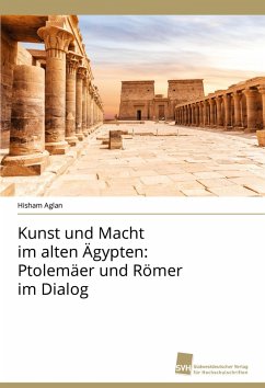 Cover Kunst und Macht im alten Ägypten: Ptolemäer und Römer im Dialog