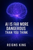 AI is Far More Dangerous Than You Think (eBook, ePUB)