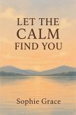 Let The Calm Find You (The Storm, #3) (eBook, ePUB)