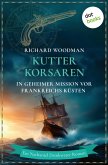 Kutterkorsaren - In geheimer Mission vor Frankreichs Küsten (eBook, ePUB) Kutterkorsaren - In geheimer Mission vor Frankreichs Küsten (eBook, ePUB)