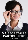 Ma Secrétaire Particulière (eBook, ePUB) Ma Secrétaire Particulière (eBook, ePUB)