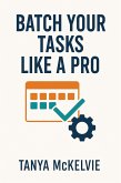 Batch your Tasks Like a Pro (eBook, ePUB)