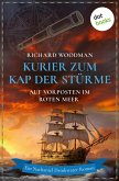 Kurier zum Kap der Stürme - Auf Vorposten im Roten Meer (eBook, ePUB) Kurier zum Kap der Stürme - Auf Vorposten im Roten Meer (eBook, ePUB)