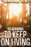 50 Reasons to Keep on Living (eBook, ePUB)