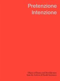 Pretenzione Intenzione Objects of Beauty and Bewilderment from the Archive of Harald Szeemann Pretenzione Intenzione Objects of Beauty and Bewilderment from the Archive of Harald Szeemann