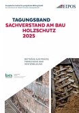 Tagungsband der EIPOS Sachverständigentage: Sachverstand am Bau - Holzschutz 2025 Tagungsband der EIPOS Sachverständigentage: Sachverstand am Bau - Holzschutz 2025