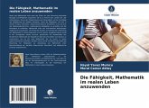 Die Fähigkeit, Mathematik im realen Leben anzuwenden Die Fähigkeit, Mathematik im realen Leben anzuwenden