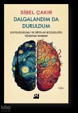 Dalgalandim da Duruldum