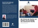 Der Schutz der Rechte von Kindern auf Grundlage des islamischen Rechts Der Schutz der Rechte von Kindern auf Grundlage des islamischen Rechts