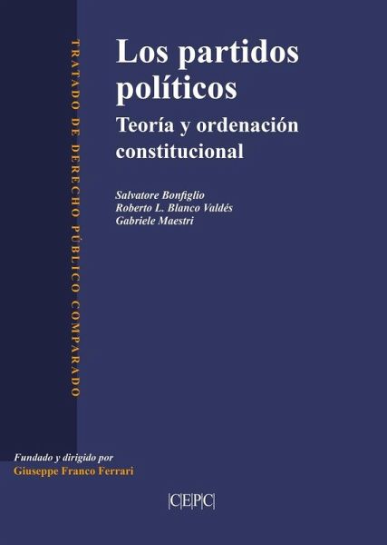 Los partidos políticos: Teoría y ordenación constitucional Los partidos políticos: Teoría y ordenación constitucional