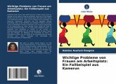 Wichtige Probleme von Frauen am Arbeitsplatz: Ein Fallbeispiel aus Kamerun
