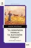 Ya Derdimize Derman Ya Katlimize Ferman