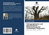 Petrographische und geochemische Untersuchung der zinnhaltigen Pegmatite Petrographische und geochemische Untersuchung der zinnhaltigen Pegmatite