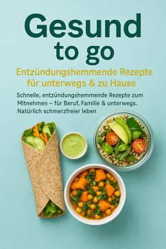 Gesund to go: Entzündungshemmende Rezepte für unterwegs & zu Hause (eBook, ePUB) - Albrecht, Livia