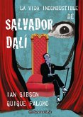 La vida incombustible de Salvador Dalí La vida incombustible de Salvador Dalí