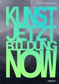 KUNST! JETZT! BILDUNG! NOW! KUNST! JETZT! BILDUNG! NOW!