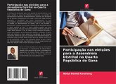 Participação nas eleições para a Assembleia Distrital na Quarta República do Gana Participação nas eleições para a Assembleia Distrital na Quarta República do Gana