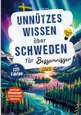 Unnützes Wissen über Schweden für Besserwisser Unnützes Wissen über Schweden für Besserwisser