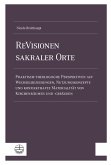 ReVisionen sakraler Orte ReVisionen sakraler Orte