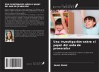 Una investigación sobre el papel del aula de preescolar Una investigación sobre el papel del aula de preescolar