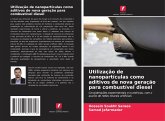 Utilização de nanopartículas como aditivos de nova geração para combustível diesel Utilização de nanopartículas como aditivos de nova geração para combustível diesel