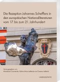 Die Rezeption Johannes Schefflers in den europäischen Nationalliteraturen vom 17. bis zum 21. Jahrhundert Die Rezeption Johannes Schefflers in den europäischen Nationalliteraturen vom 17. bis zum 21. Jahrhundert