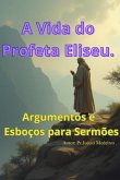 A Vida Do Profeta Eliseu (eBook, ePUB)