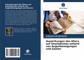 Auswirkungen des Alters auf Smartphones anhand von Augenbewegungen und Gesten Auswirkungen des Alters auf Smartphones anhand von Augenbewegungen und Gesten