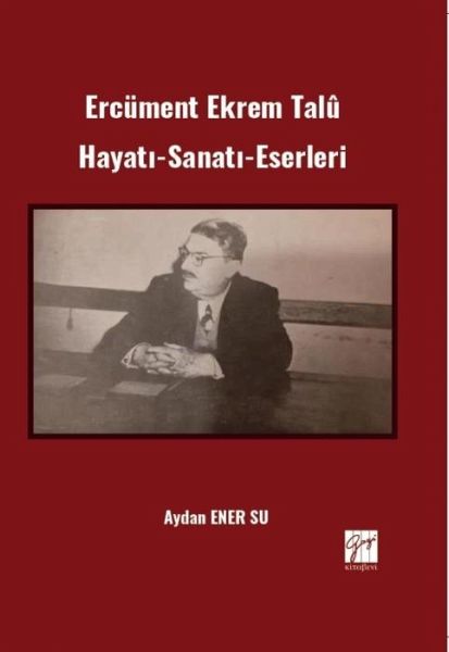 Ercüment Ekrem Talu - Hayati-Sanati-Eserleri
