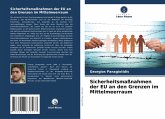 Sicherheitsmaßnahmen der EU an den Grenzen im Mittelmeerraum Sicherheitsmaßnahmen der EU an den Grenzen im Mittelmeerraum