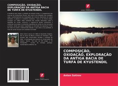 COMPOSIÇÃO, OXIDAÇÃO, EXPLORAÇÃO DA ANTIGA BACIA DE TURFA DE KYUSTENDIL - Sotirov, Anton
