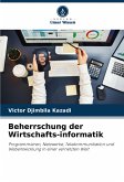 Beherrschung der Wirtschafts-informatik Beherrschung der Wirtschafts-informatik