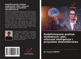 Redefiniowanie praktyk medialnych: p¿e¿, sztuczna inteligencja i przysz¿o¿¿ dziennikarstwa Redefiniowanie praktyk medialnych: p¿e¿, sztuczna inteligencja i przysz¿o¿¿ dziennikarstwa