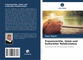 Frauenrechte, Islam und kultureller Relativismus Frauenrechte, Islam und kultureller Relativismus