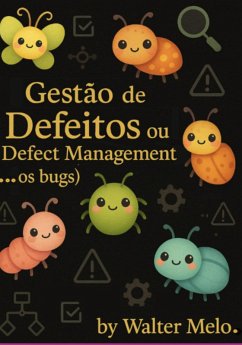 Gestão De Defeitos Ou Bug Management ( ... Os Bugs) (eBook, ePUB) - Melo, Walter