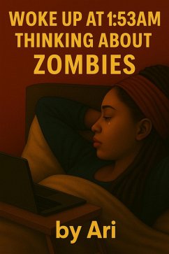 Woke Up at 1:53AM Thinking About Zombies (eBook, ePUB) Cover Woke Up at 1:53AM Thinking About Zombies (eBook, ePUB)